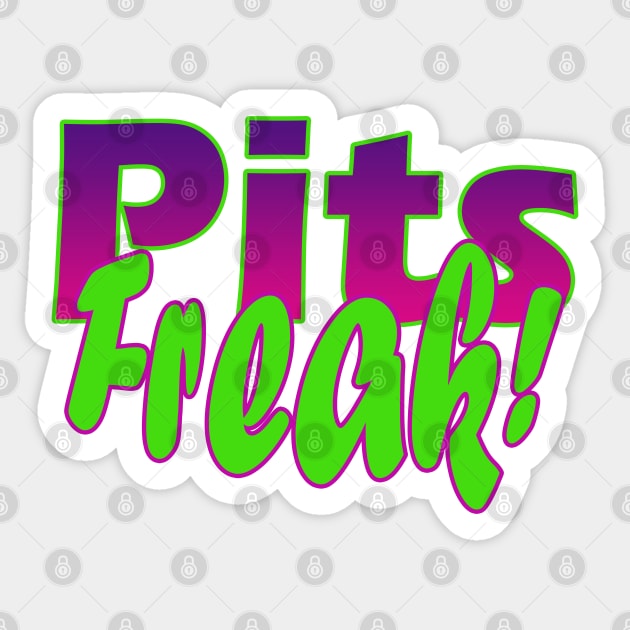 Pits Freak! Sticker by Armpits Tanks and Tees